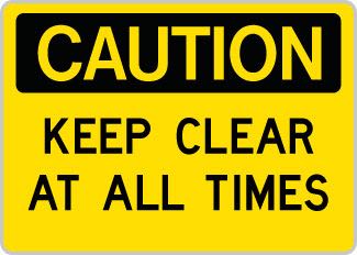 OSHA Safety Sign : Caution - Keep Clear at All Times OSHA-CautionSign-0134 - image 1