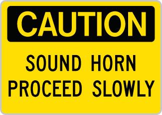 OSHA Safety Sign : Caution - Sound Horn Proceed Slowly OSHA-CautionSign-0148 - image 1